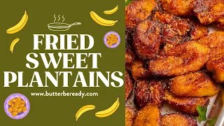 Fried Sweet Plantains (15 Minutes!)