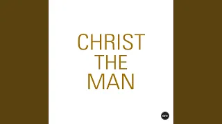 Christ the Man