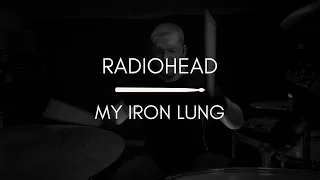 RADIOHEAD - MY IRON LUNG (DRUMCOVER)