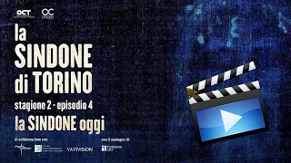 «La Sindone di Torino – stagione 2: la Sindone oggi» - VIDEO ep. 4/4