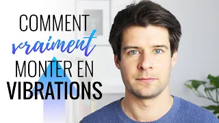 Comment VRAIMENT monter en vibrations