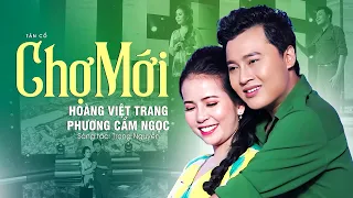 Vọng Cổ Chợ Mới Hoàng Việt Trang x Phương Cẩm Ngọc | Hoàng Tử Sân Khấu Kết Hợp Ăn Ý Ngọc Nữ Hơi Dài