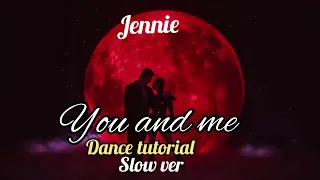 jennie 'You and me ' dance tutorial slow ver