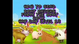 How to send boat orders - The Boat Dock explained. Hay Day Level 18