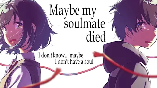 Nightcore - Maybe My Soulmate Died // lyrics