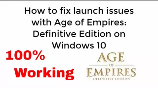 How to Fix Launch Issues With Age of Empires Definitive Edition on Windows 10 100% Working