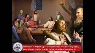 Palabra de Vida Diaria, Apóstoles Felipe y Santiago (en Colombia) Sábado V Semana de Pascua