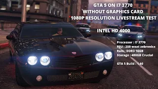 GTA 5 on I7 3770 without graphics card