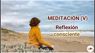 MEDITACIÓN (V) -  Reflexión consciente al final de la jornada