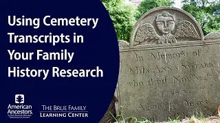 Using Cemetery Transcripts in Your Family History Research