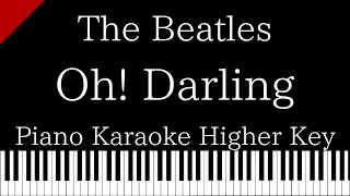 【Piano Karaoke Instrumental】Oh! Darling / The Beatles【Higher Key】