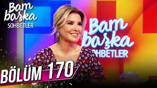 Bambaşka Sohbetler 170. Bölüm - Gülben Ergen