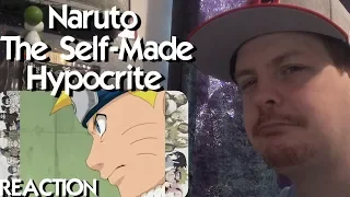 Naruto, the Self-Made Hypocrite REACTION