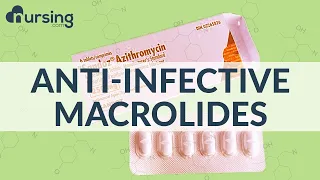 Macrolides | Antibiotics | Pharmacology (Nursing School Lessons)