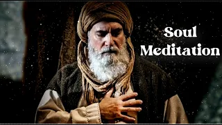 Sufi Ibn Arabi 🎧 Meditation Music 🎼 Ertugrul Soundtrack