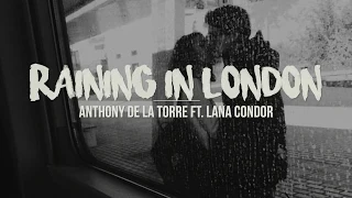 Raining In London | Anthony De La Torre ft. Lana Condor (Lyrics)