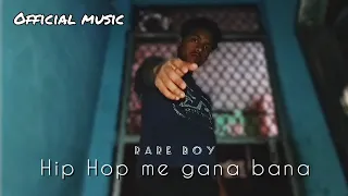 Rare Boy - Hip Hop me gana bana | Official music video