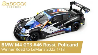 BMW M4 GT3 #46 Winner Road to LeMans 2023 Rossi, Policand Model in scale 1/18