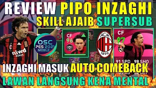 REVIEW PIPO INZAGHI SKILL AJAIB SUPER SUB, INZAGHI MASUK AUTO COMEBACK EFOOTBALL PES 2022 MOBILE
