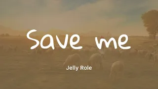 Jelly Roll - Save Me (Lyrics)