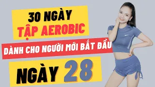 30 NGÀY TẬP AEROBIC CHO NGƯỜI MỚI BẮT ĐẦU - NGÀY 28 |OANH NGUYỄN