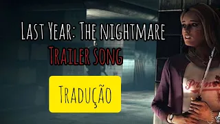 Last Year: The Nightmare|Trailer song [Tradução]