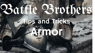 Battle Brothers Tip and Tricks - A Guide to Armor / Armour