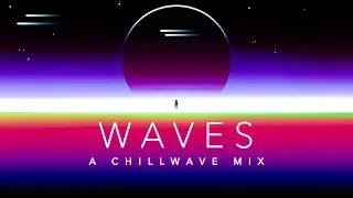 Waves - A Chillwave Mix