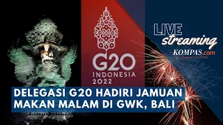 🔴LIVE  -Delegasi KTT G20 Hadiri Jamuan Makan Malam di GWK, Bali