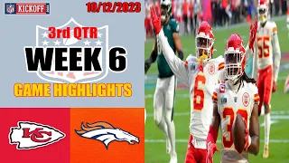 Denver Broncos vs Kansas City Chiefs GAME 3rd QTR Highlights | NFL Week 6 - 10/12/2023 Games 2023
