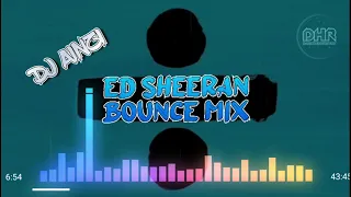 Dj Ainzi - Ed Sheeran Bounce Mix - DHR