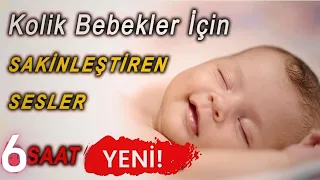 6 Saat Kolik Bebekler İçin Hızlı Sakinleştiren Doğal Sesler (Reklamsız)