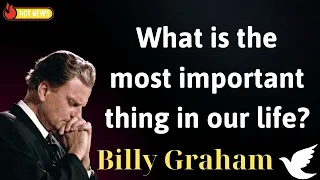 What is the most important thing in our life - Message Billy Graham