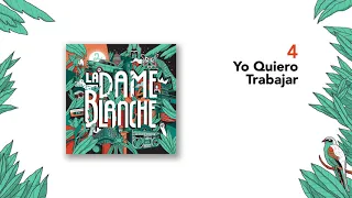 La Dame Blanche - Yo Quiero Trabajar