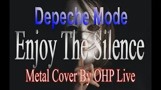Depeche Mode - Enjoy The Silence (METAL Cover By OHP)