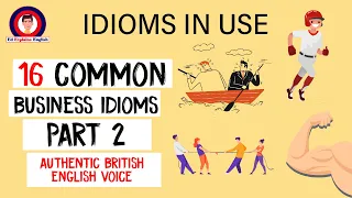 Business Idioms that native speakers really use - part 2