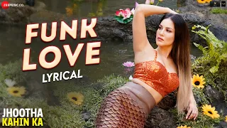 Funk Love - Yo Yo Honey Singh , Sunny Leone | Jhootha Kahin Ka | Sunny Singh, Omkar Kapoor | Lyrical