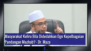 Masyarakat Keliru Bila Didedahkan Dgn Kepelbagaian Pandangan Mazhab? - Dr. Maza