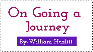 || On Going a journey by William Hazlitt || Easy Explanation ||  @SubjectLearners