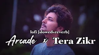 Arcade x TERA ZIKR ~ lofi mashup - Darshan Raval | mujhe khone ke bad ek din | lofi VIBIE