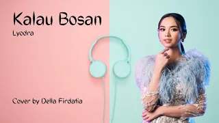 Kalau Bosan - Lyodra (Lirik) | Cover By Della Firdatia