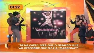 Geraldo Luís vira Madonna no Tá Na Cara