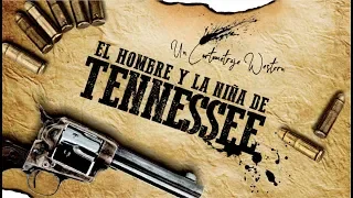 "El Hombre y la Niña de Tennessee" - Un Cortometraje Wéstern