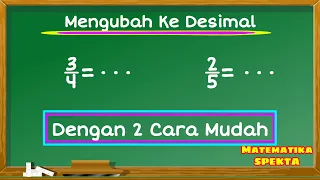 Cara Mudah Mengubah Pecahan Menjadi Bentuk Desimal || 2 Cara Mudah