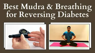 Best Mudra & Breathing for Reversing Diabetes