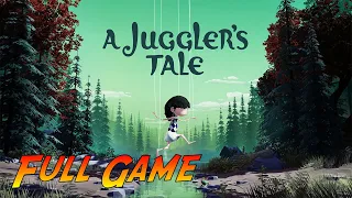A Juggler's Tale | Complete Gameplay Walkthrough - Full Game | No Commentary