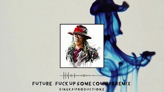 Future - Fuck Up Some Commas Remix [Prod.KingKaiProductionz]