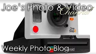 Weekly Photo Blog With Joe - New Polaroid Originals One Step 2 & Tamron 100-400mm Lens Coming Soon