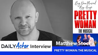 Matthew Stocke from PRETTY WOMAN: THE MUSICAL | Daily Actor Interview