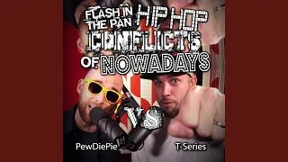 PewDiePie vs T-Serie:. Flash in the Pan Hip Hop Conflicts of Nowadays